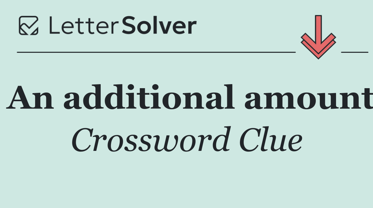An additional amount