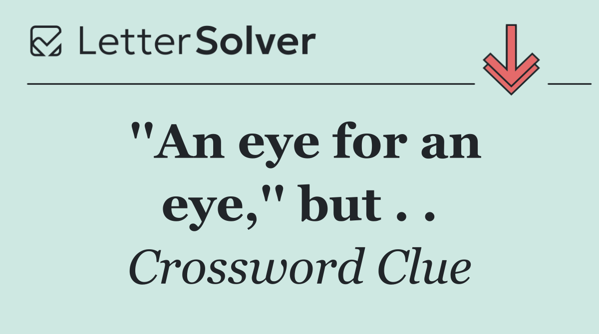 ''An eye for an eye,'' but . .