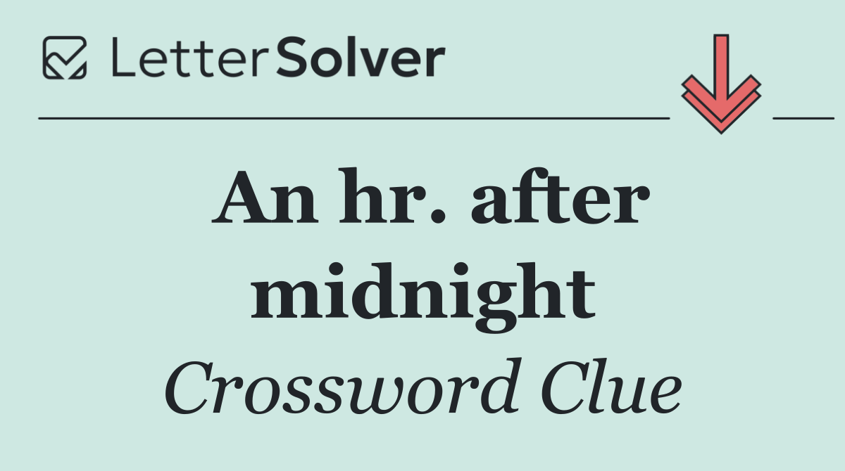 An hr. after midnight
