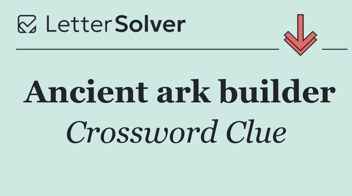 Ancient ark builder