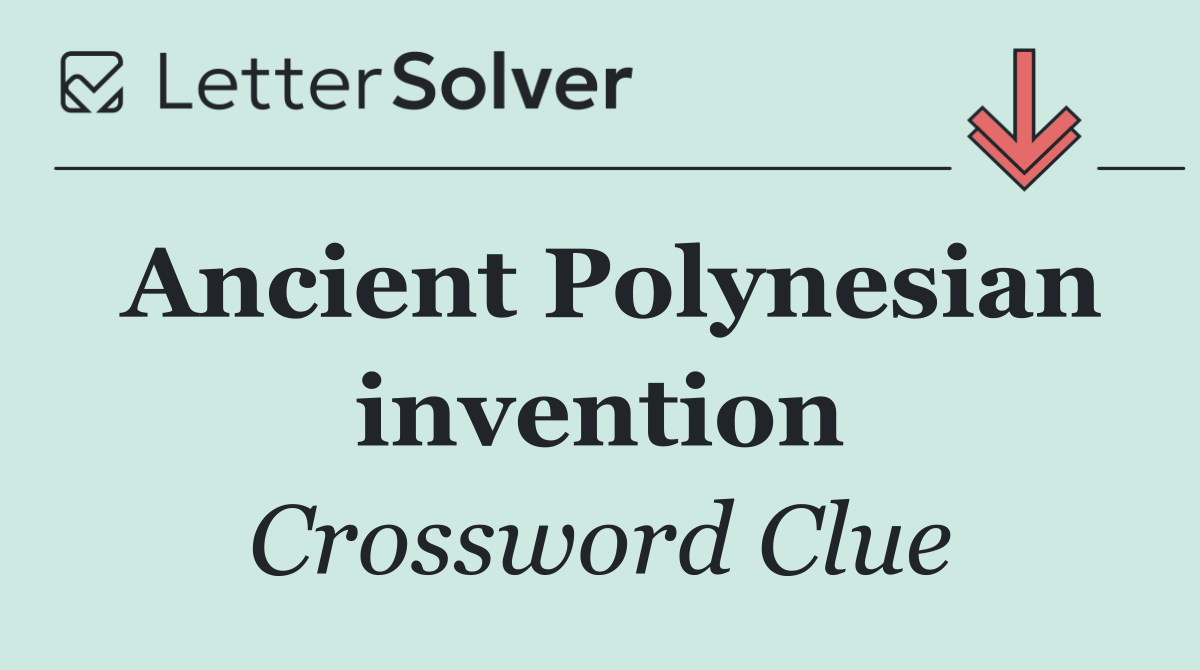 Ancient Polynesian invention
