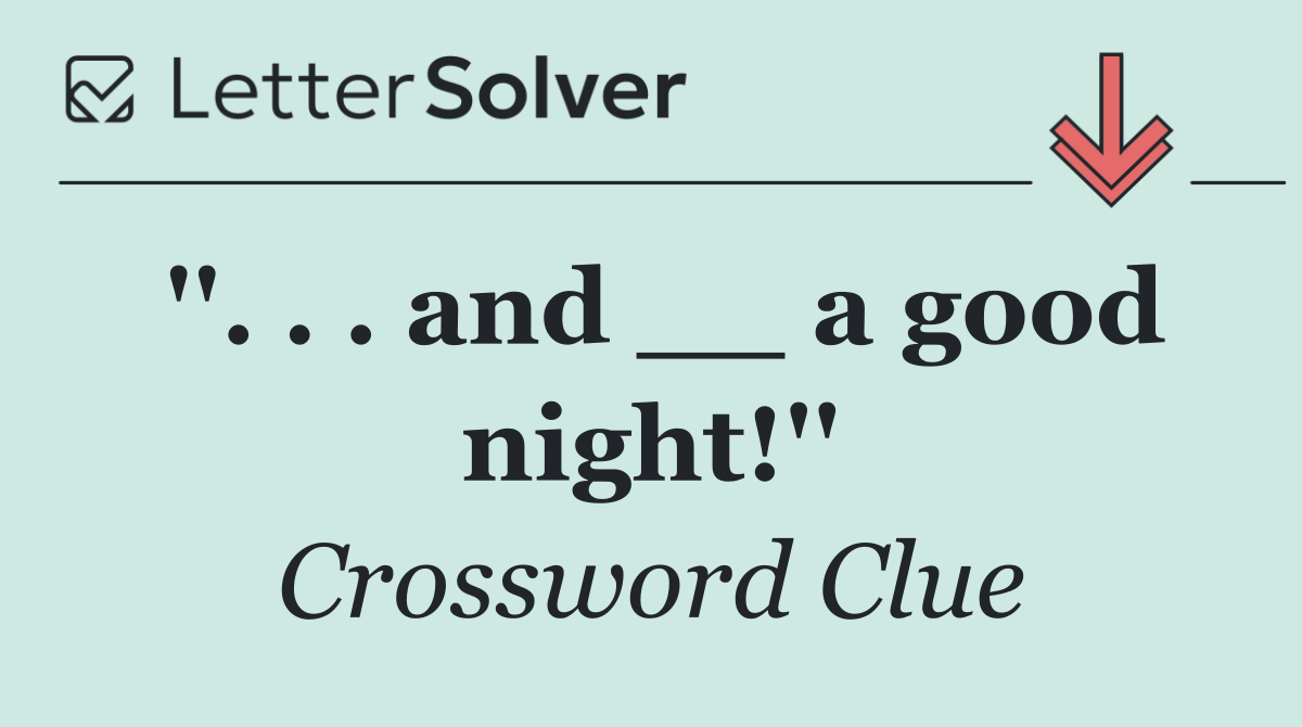 ''. . . and __ a good night!''