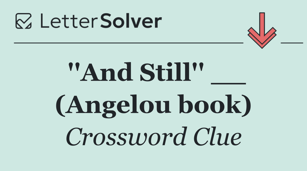 ''And Still'' __ (Angelou book)