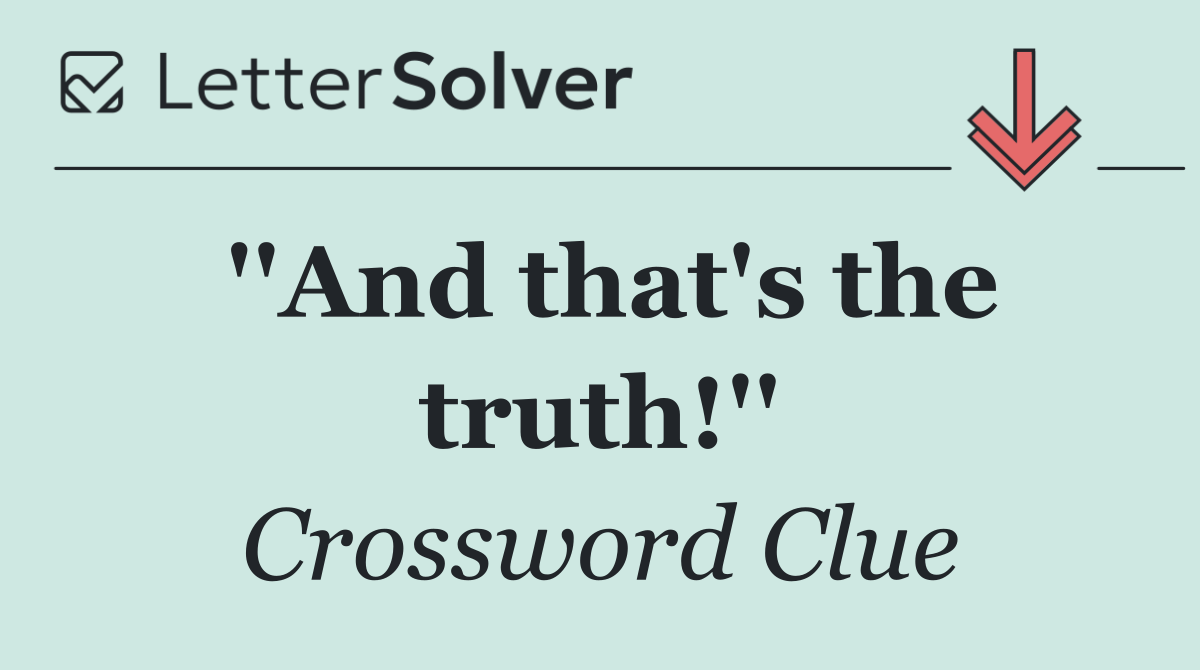 ''And that's the truth!''
