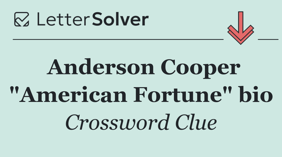 Anderson Cooper "American Fortune" bio