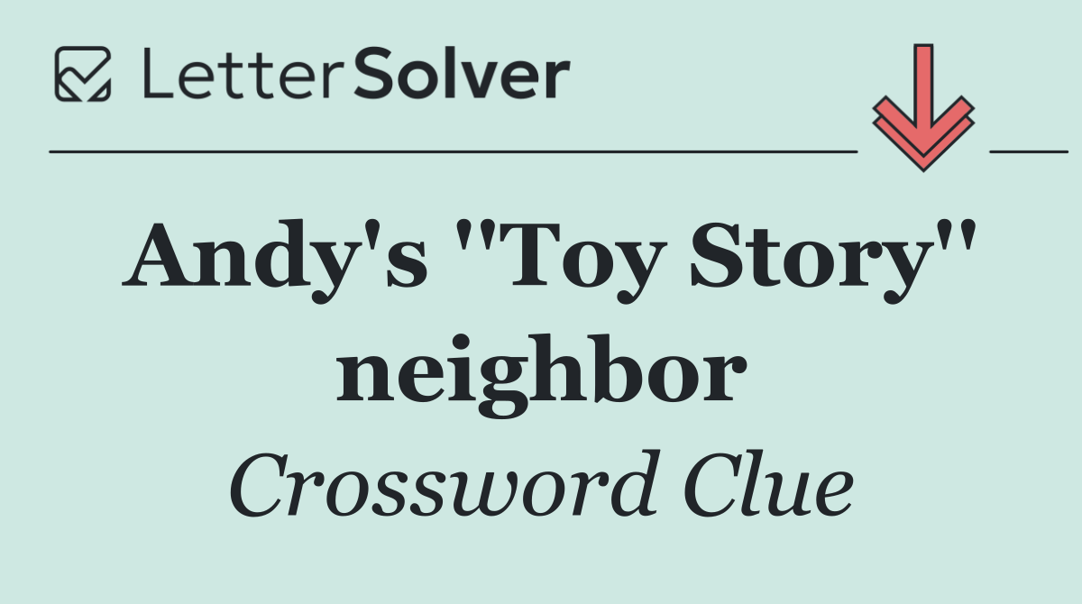 Andy's ''Toy Story'' neighbor