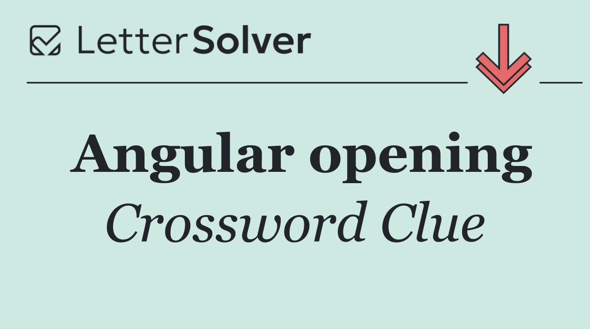 Angular opening