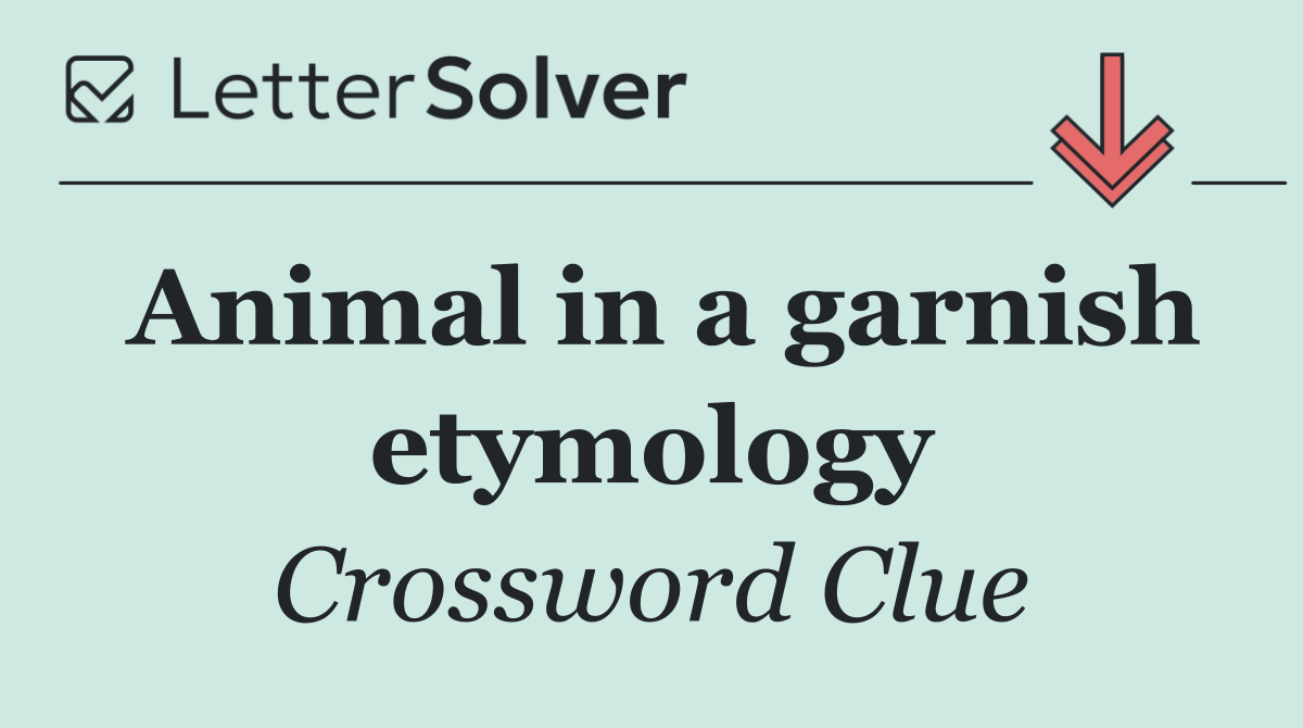 Animal in a garnish etymology