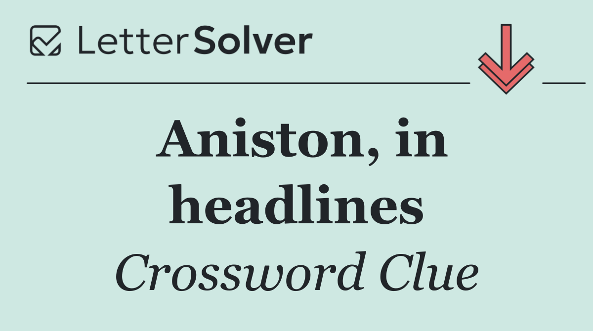 Aniston, in headlines