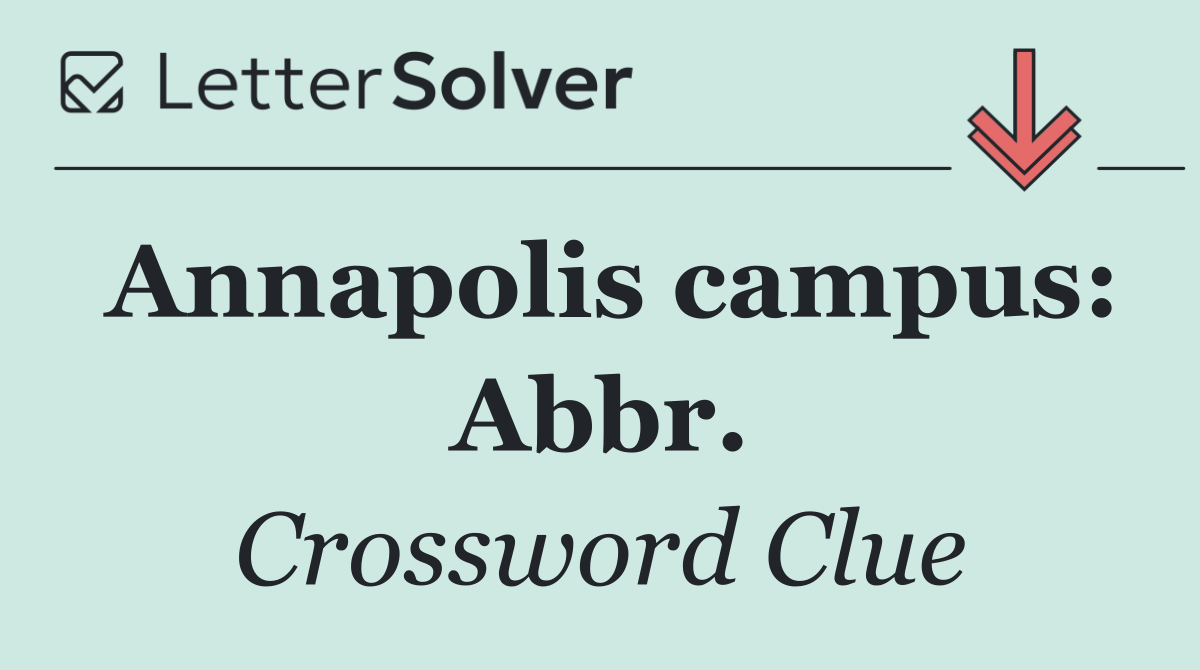 Annapolis campus: Abbr.