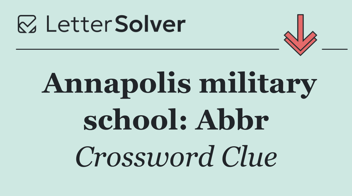 Annapolis military school: Abbr