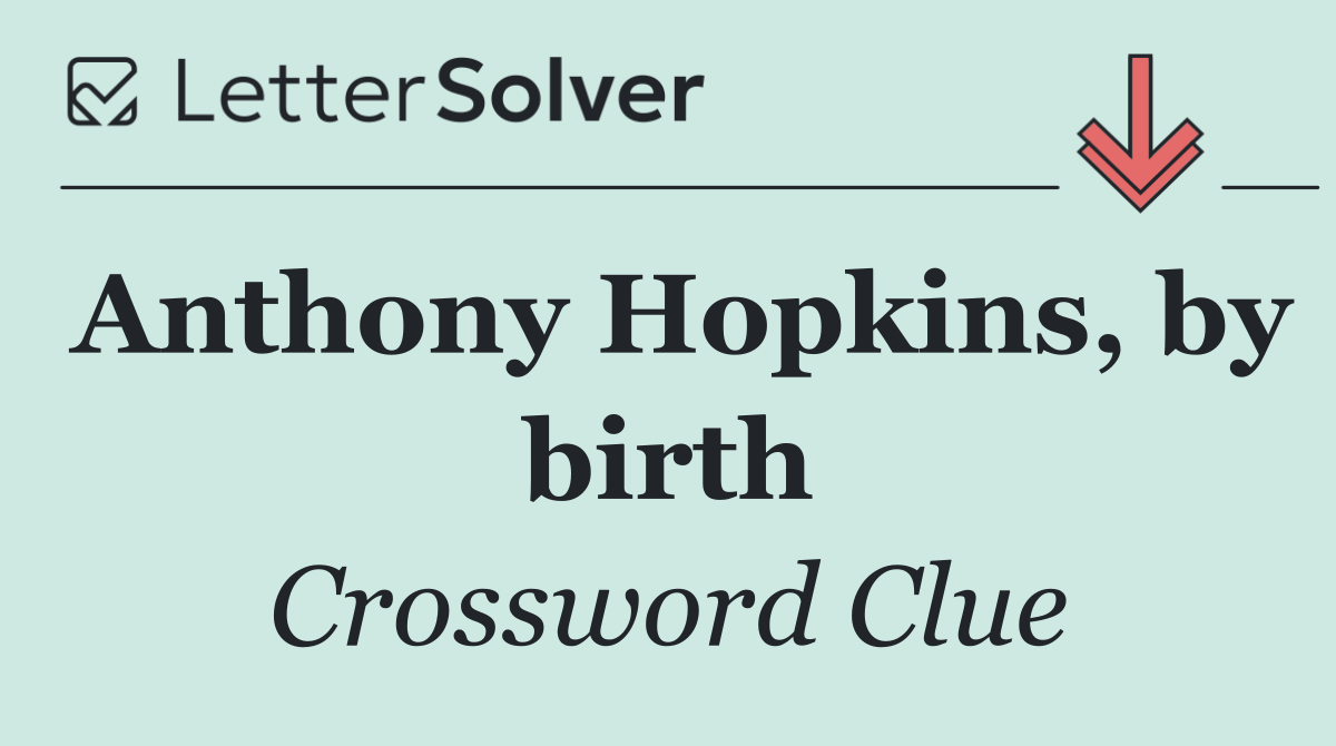 Anthony Hopkins, by birth