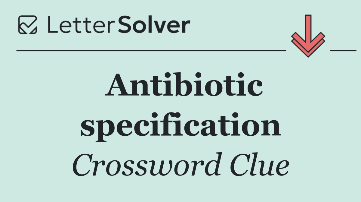 Antibiotic specification