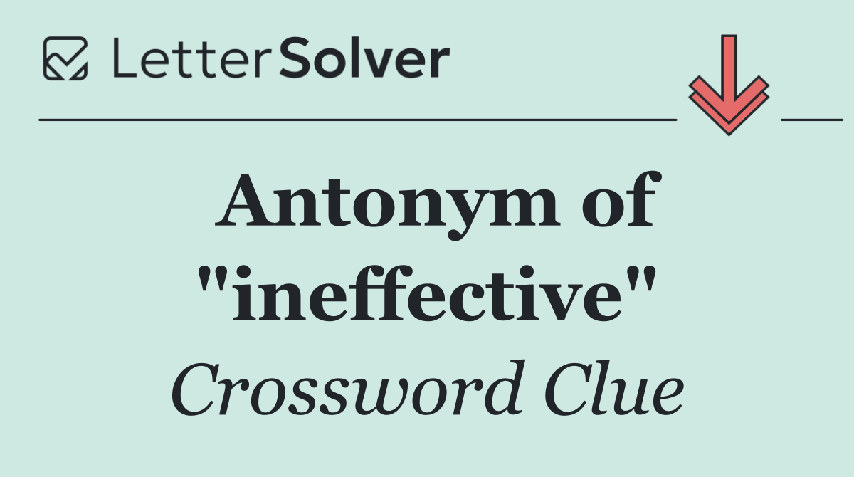 Antonym of "ineffective"