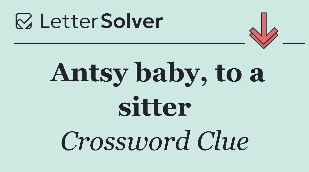 Antsy baby, to a sitter