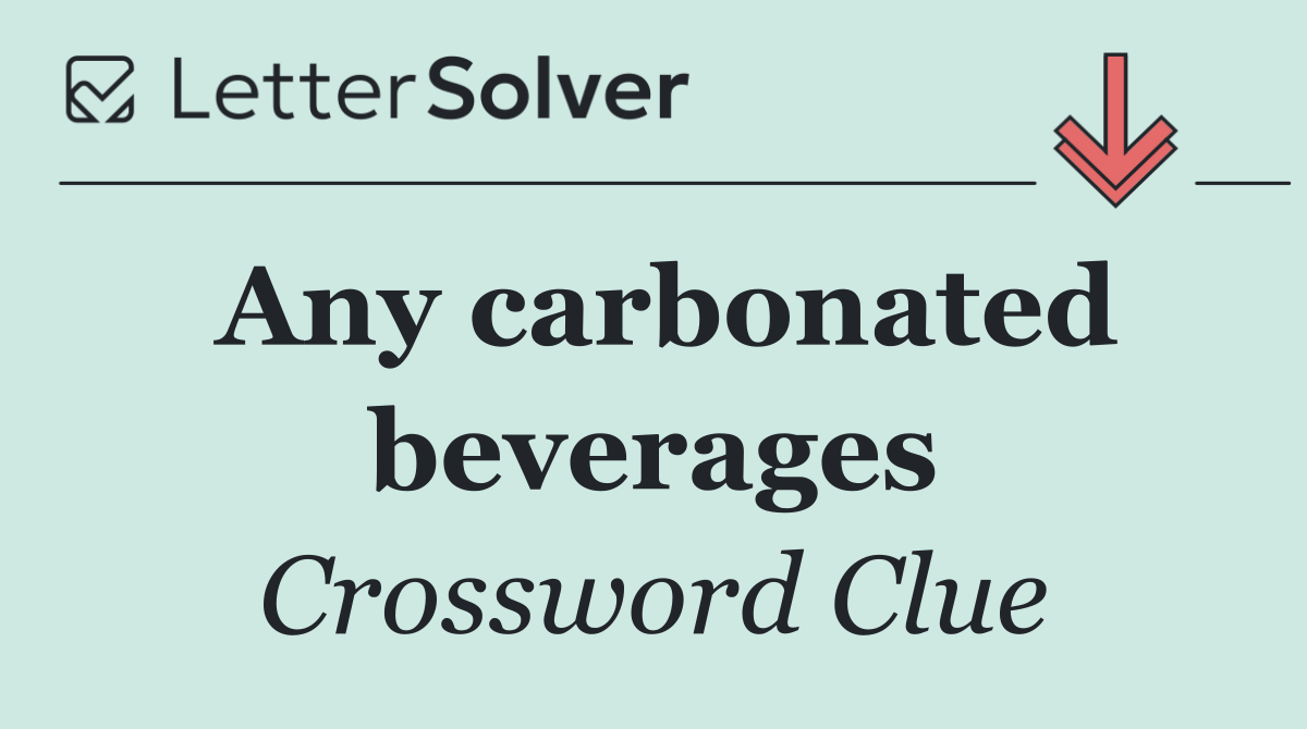 Any carbonated beverages