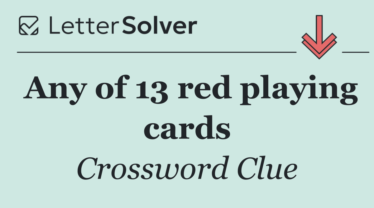Any of 13 red playing cards