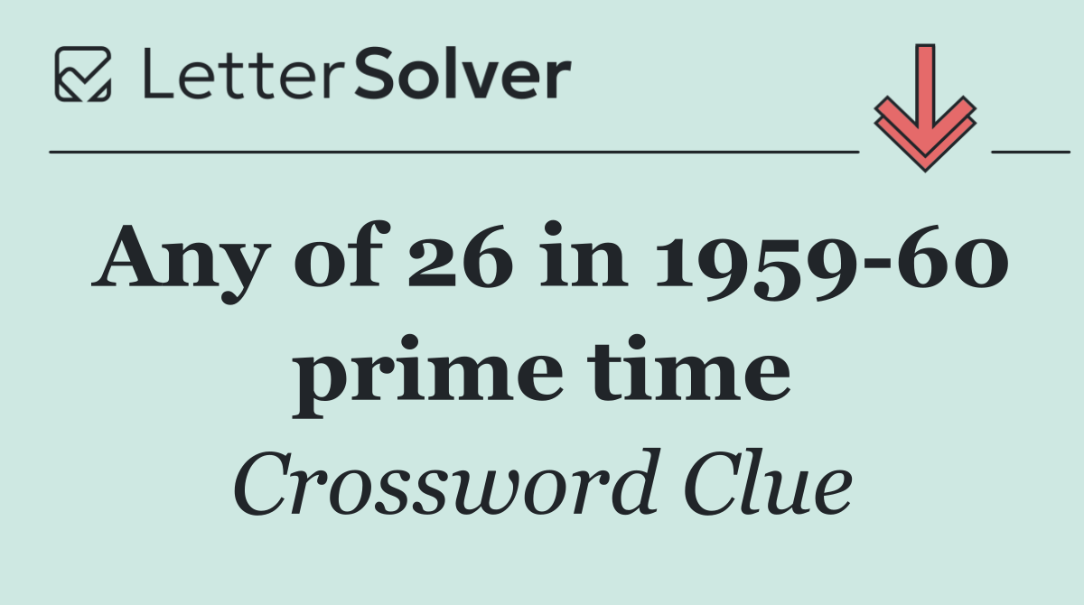 Any of 26 in 1959 60 prime time