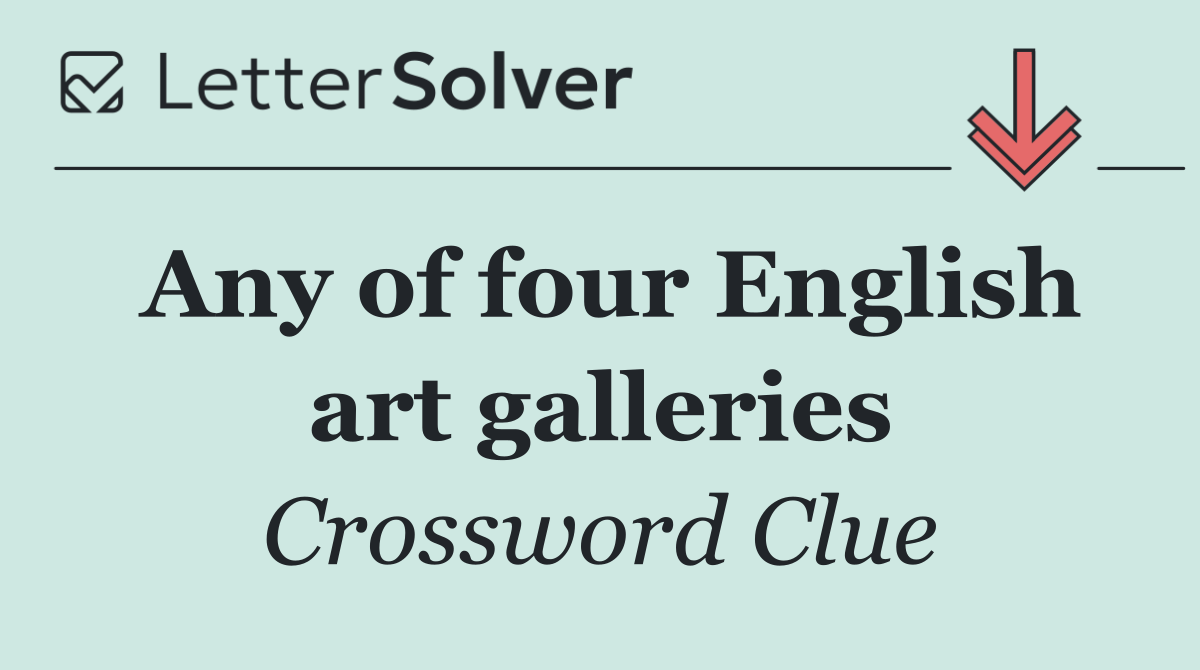 Any of four English art galleries