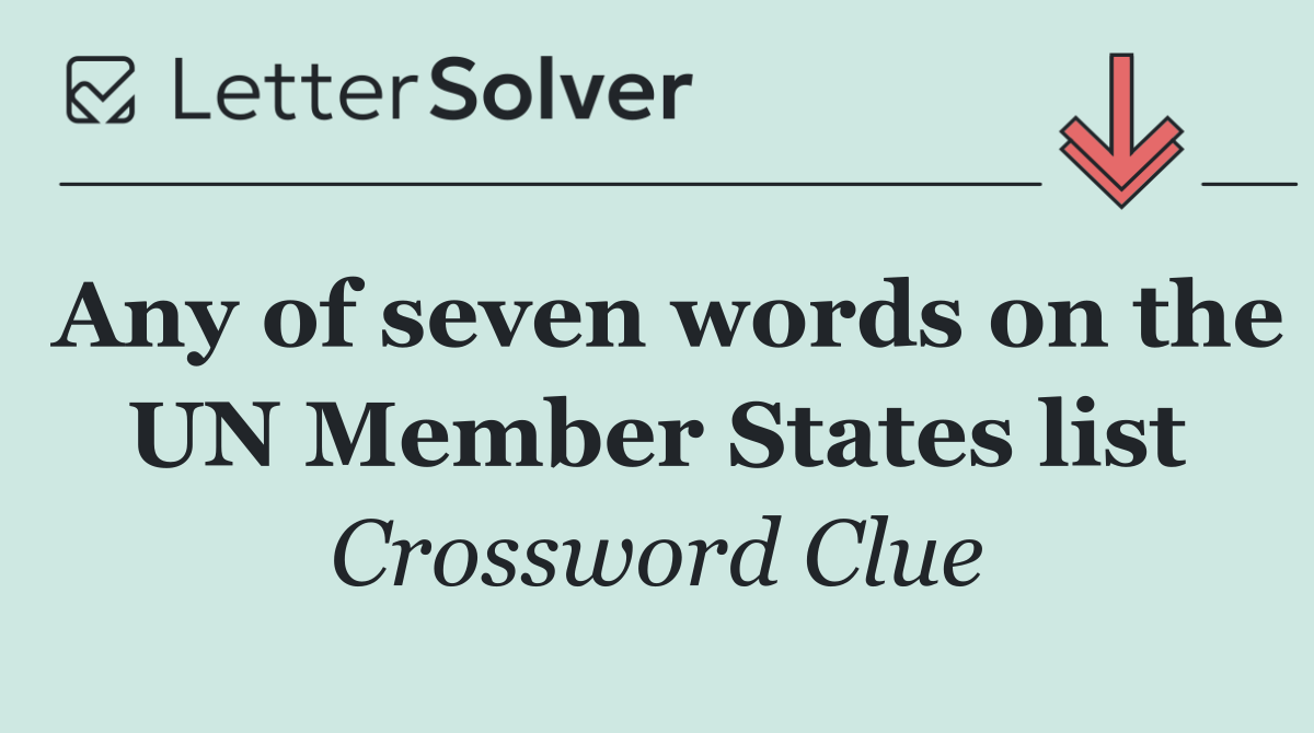 Any of seven words on the UN Member States list