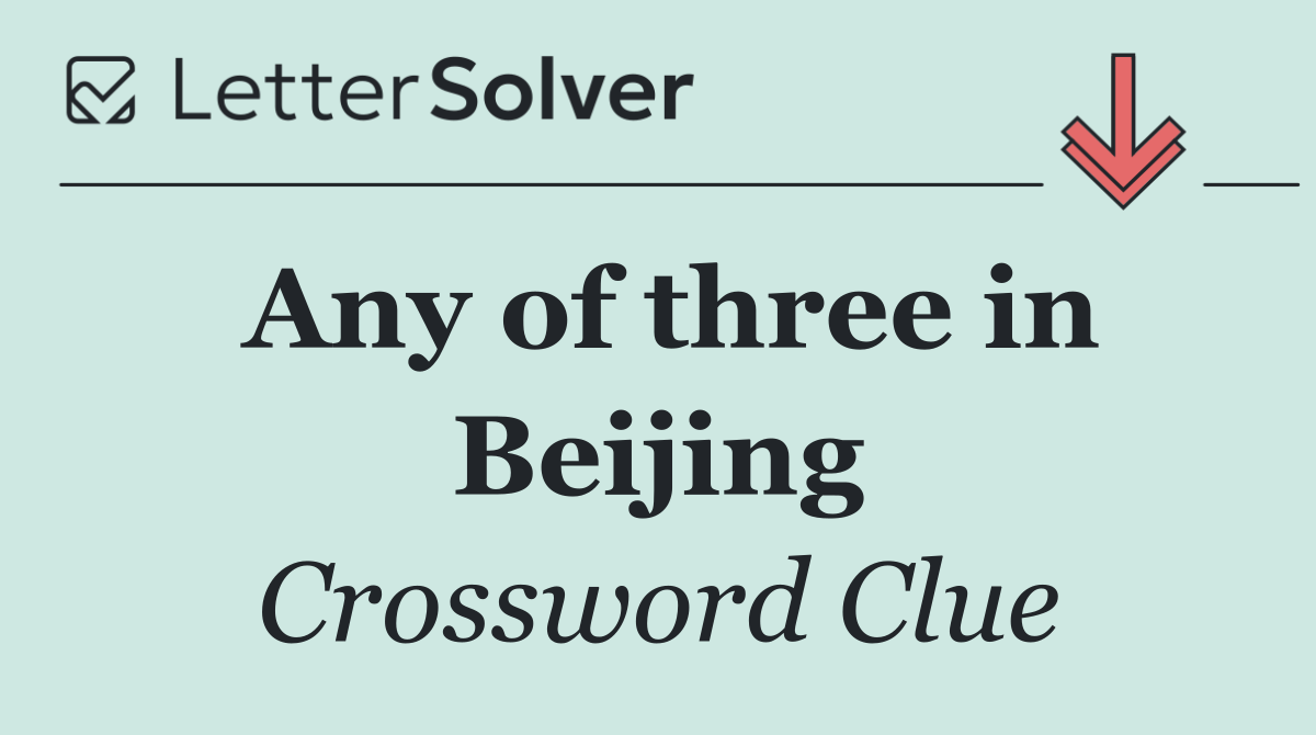 Any of three in Beijing