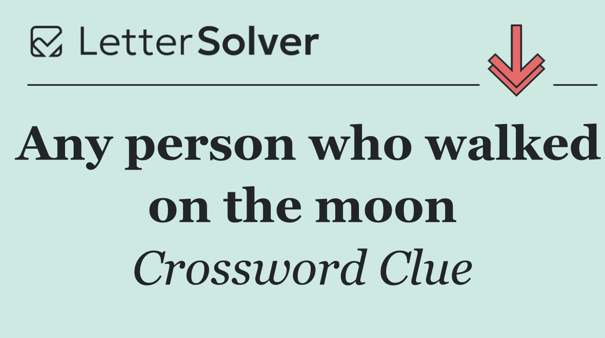 Any person who walked on the moon