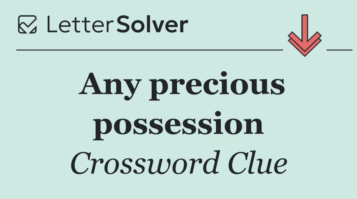 Any precious possession