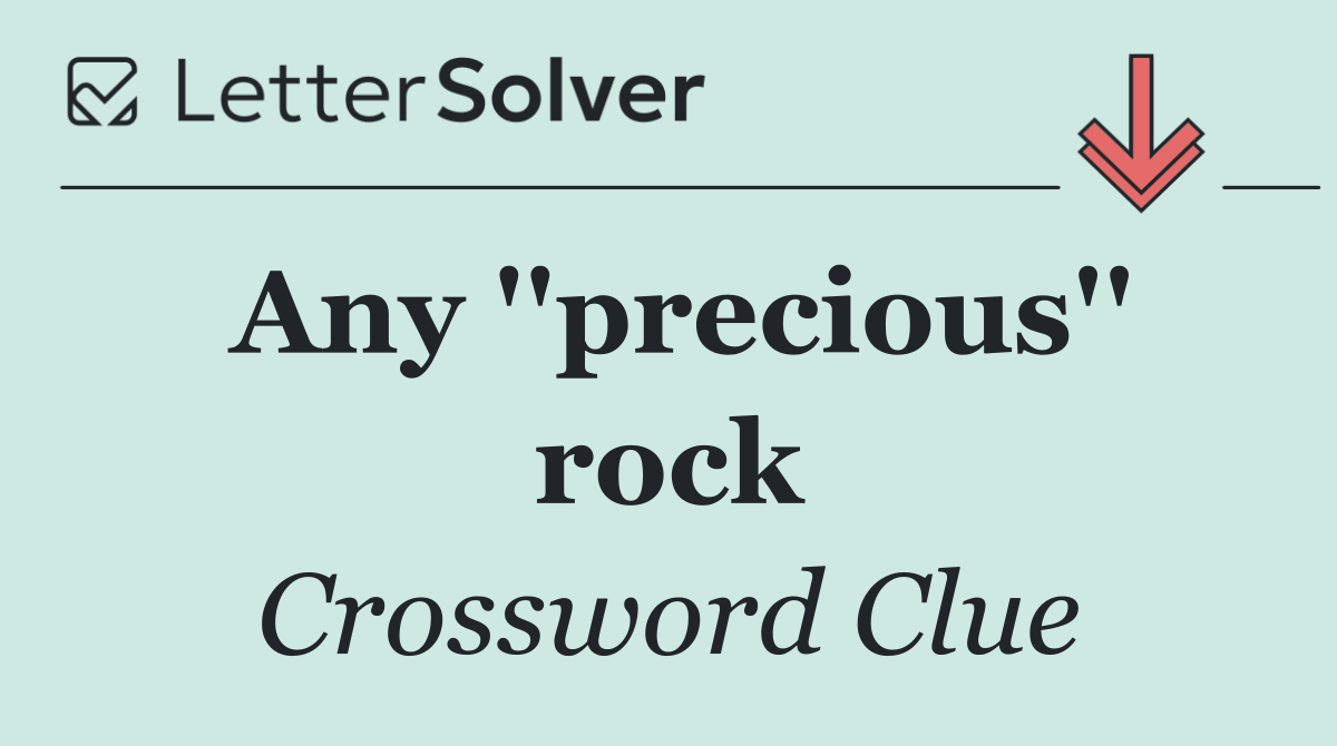 Any ''precious'' rock