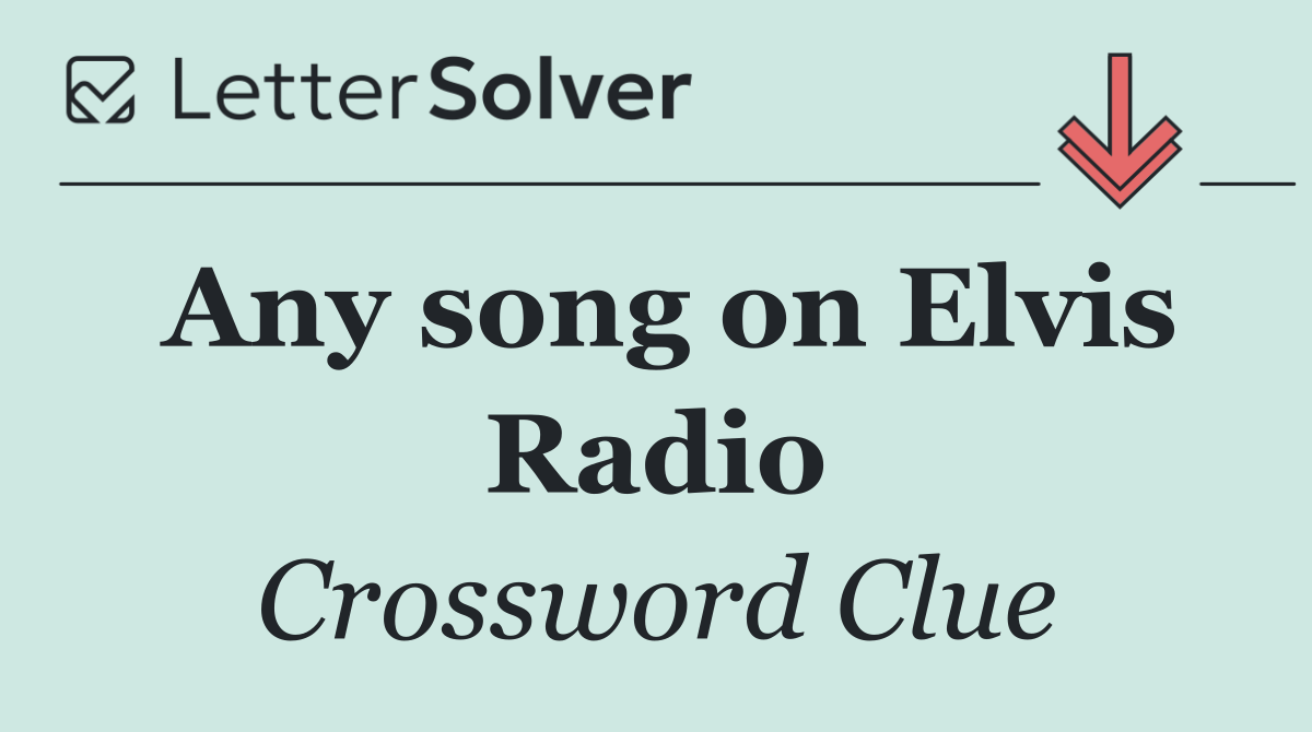 Any song on Elvis Radio