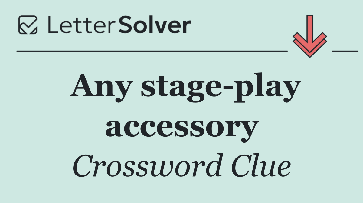 Any stage play accessory