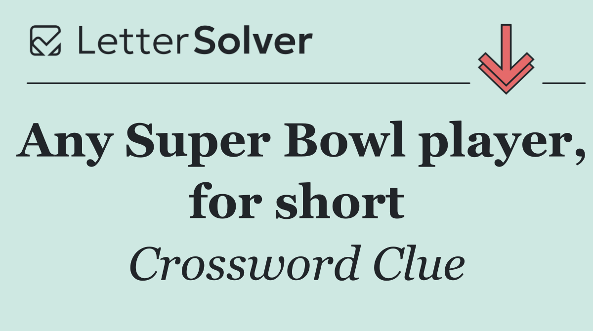 Any Super Bowl player, for short