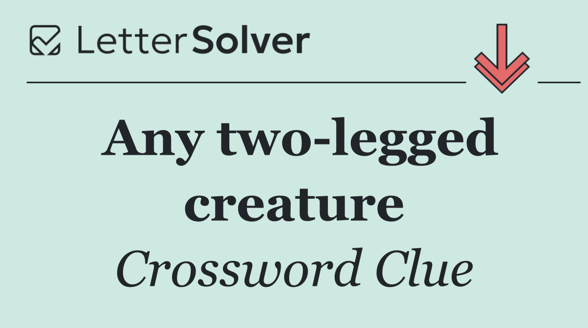 Any two legged creature