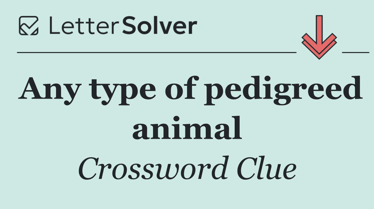 Any type of pedigreed animal