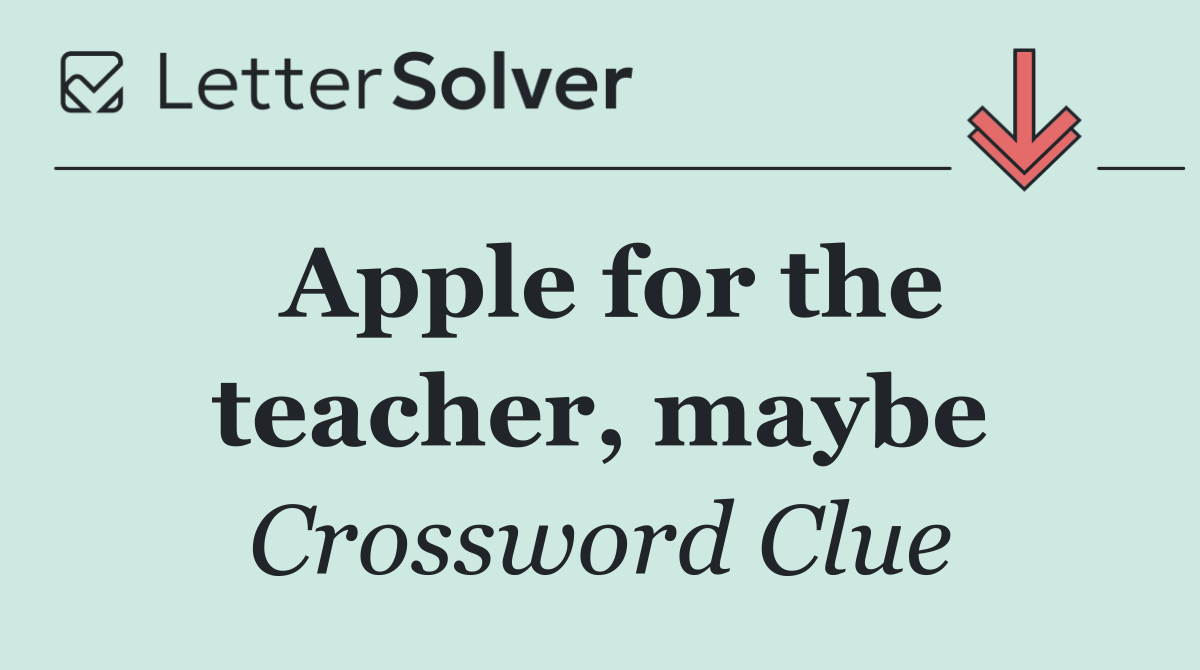 Apple for the teacher, maybe