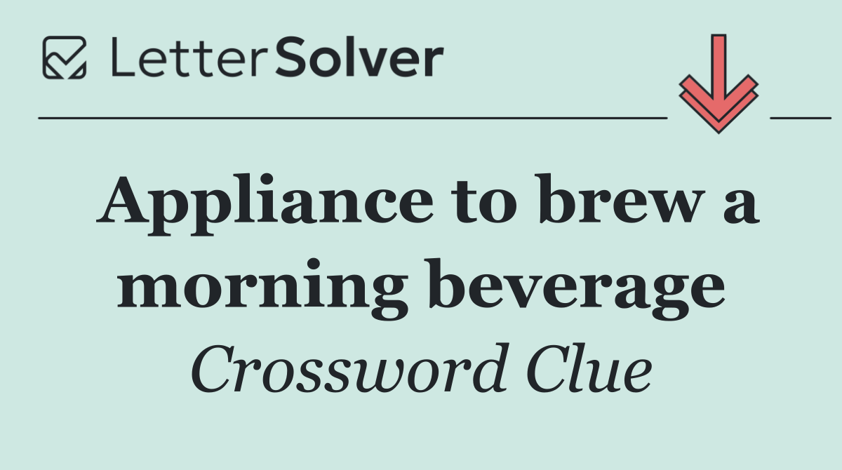 Appliance to brew a morning beverage