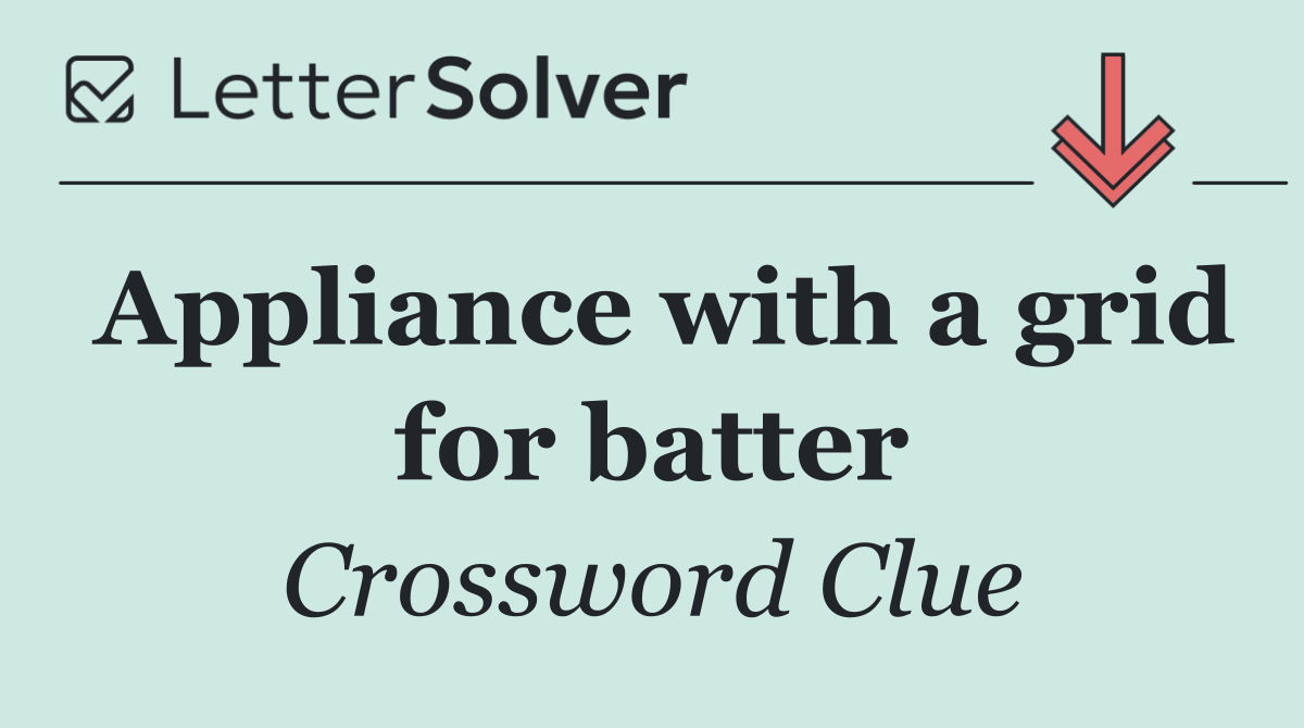 Appliance with a grid for batter