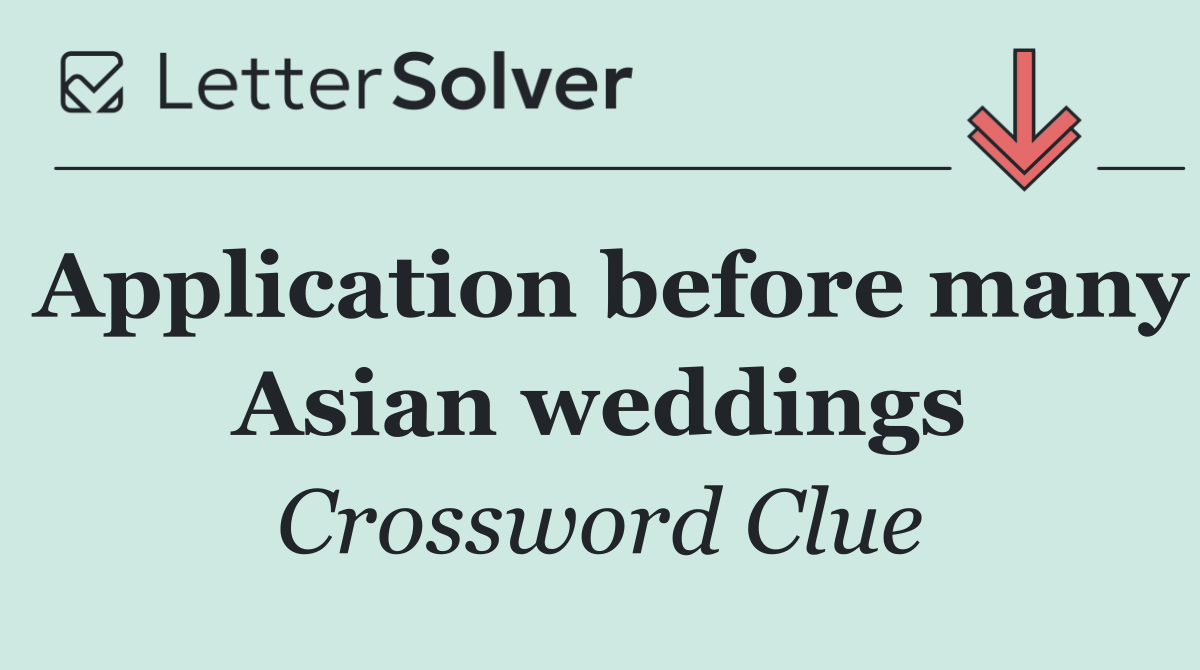 Application before many Asian weddings