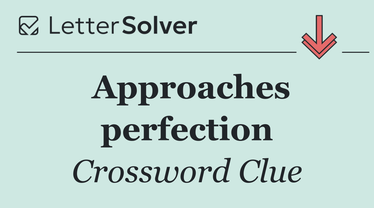 Approaches perfection