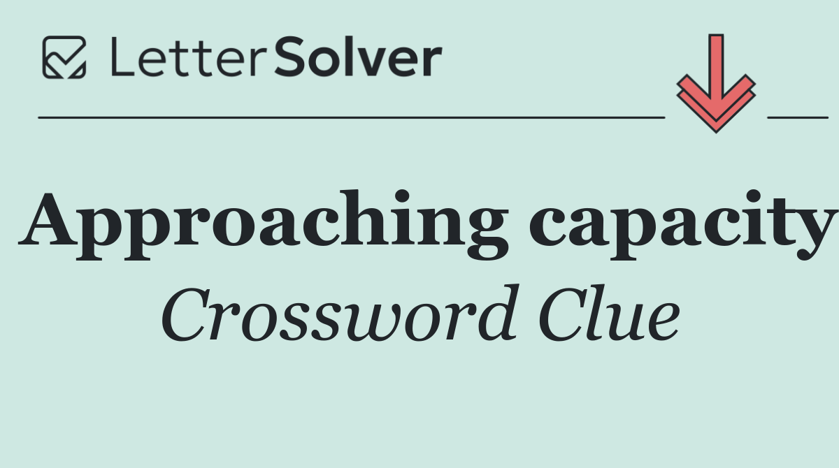 Approaching capacity