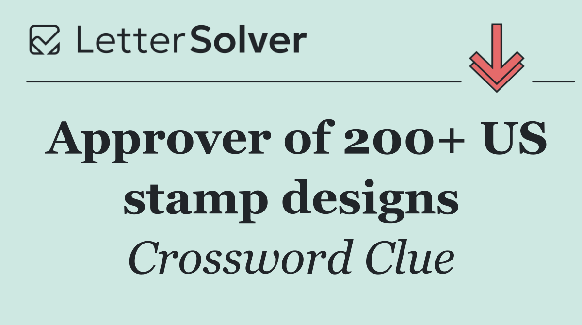 Approver of 200+ US stamp designs