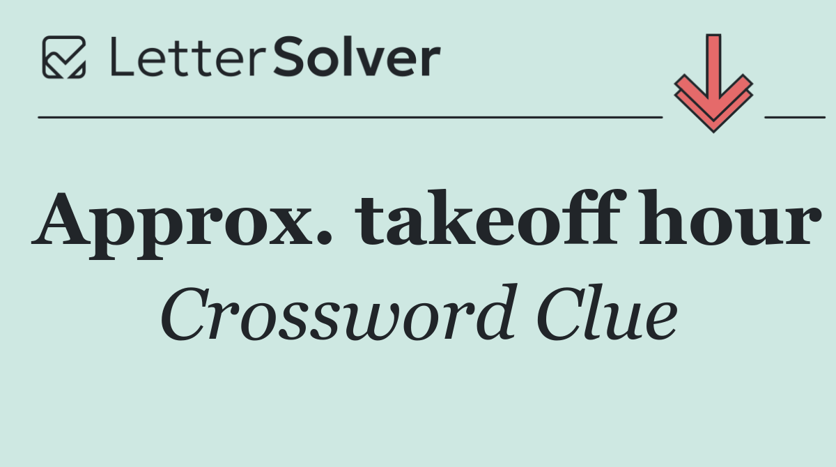 Approx. takeoff hour