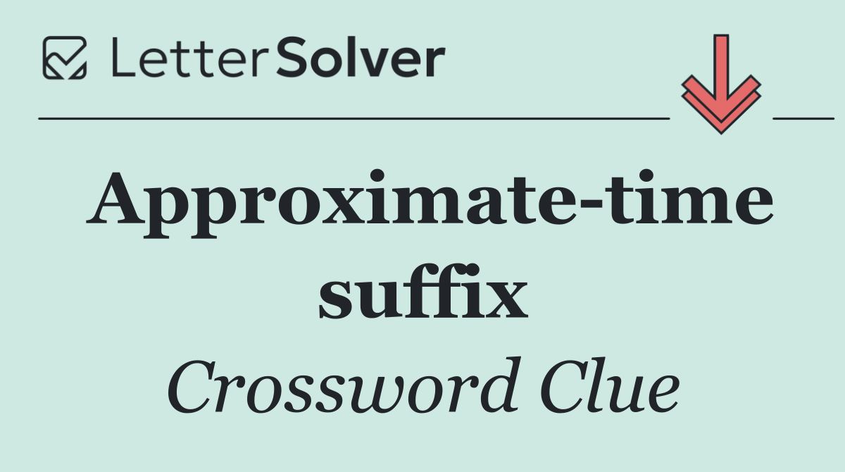 Approximate time suffix