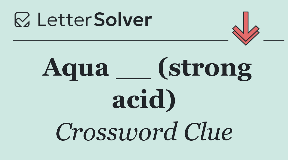 Aqua __ (strong acid)
