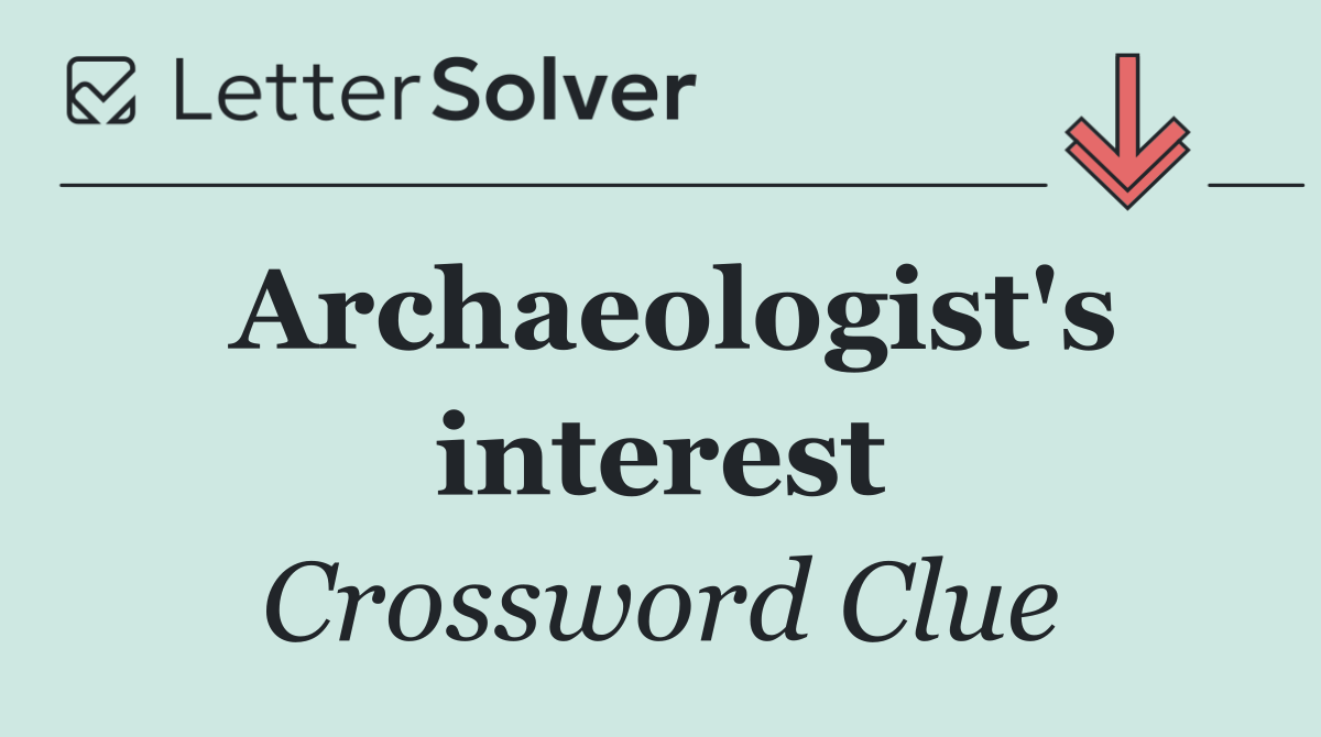 Archaeologist's interest