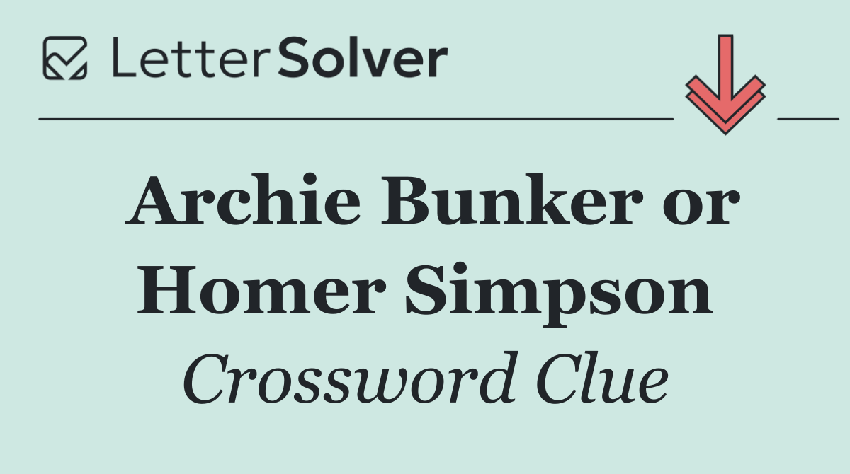 Archie Bunker or Homer Simpson