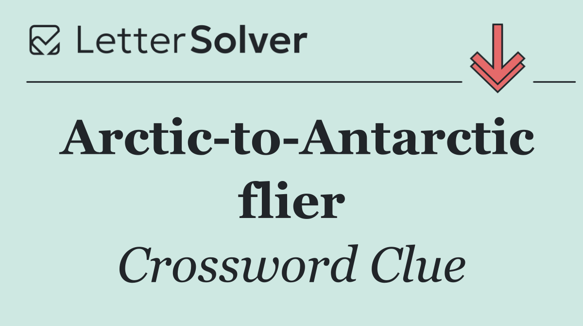 Arctic to Antarctic flier