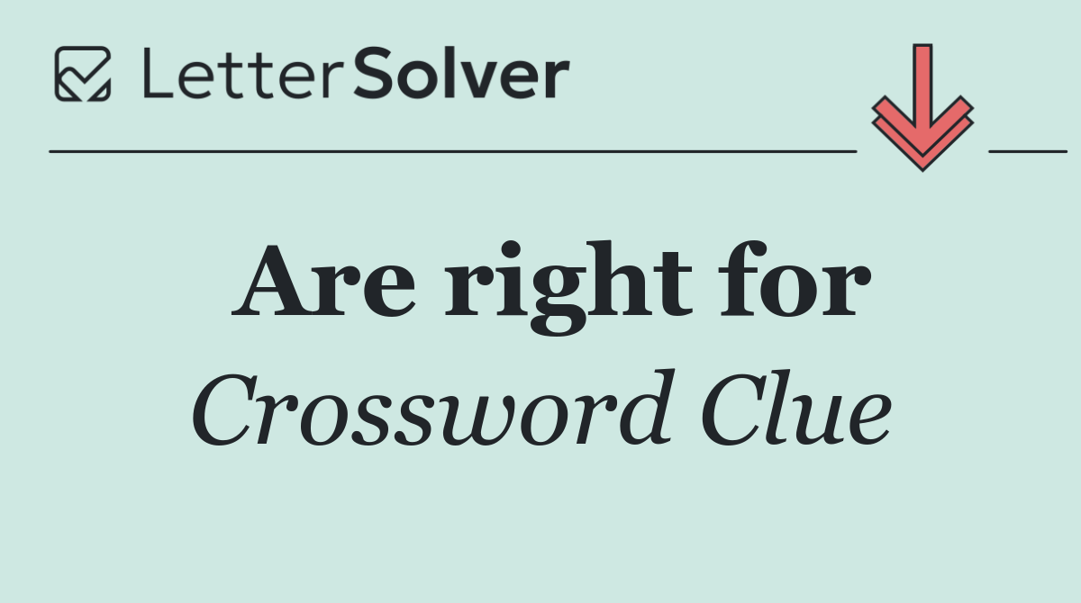 Are right for