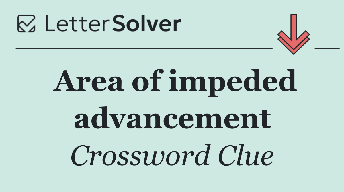 Area of impeded advancement