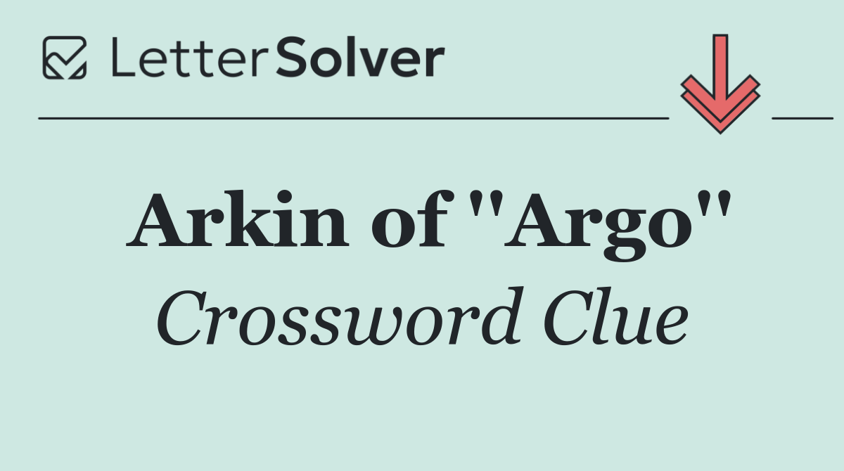 Arkin of ''Argo''