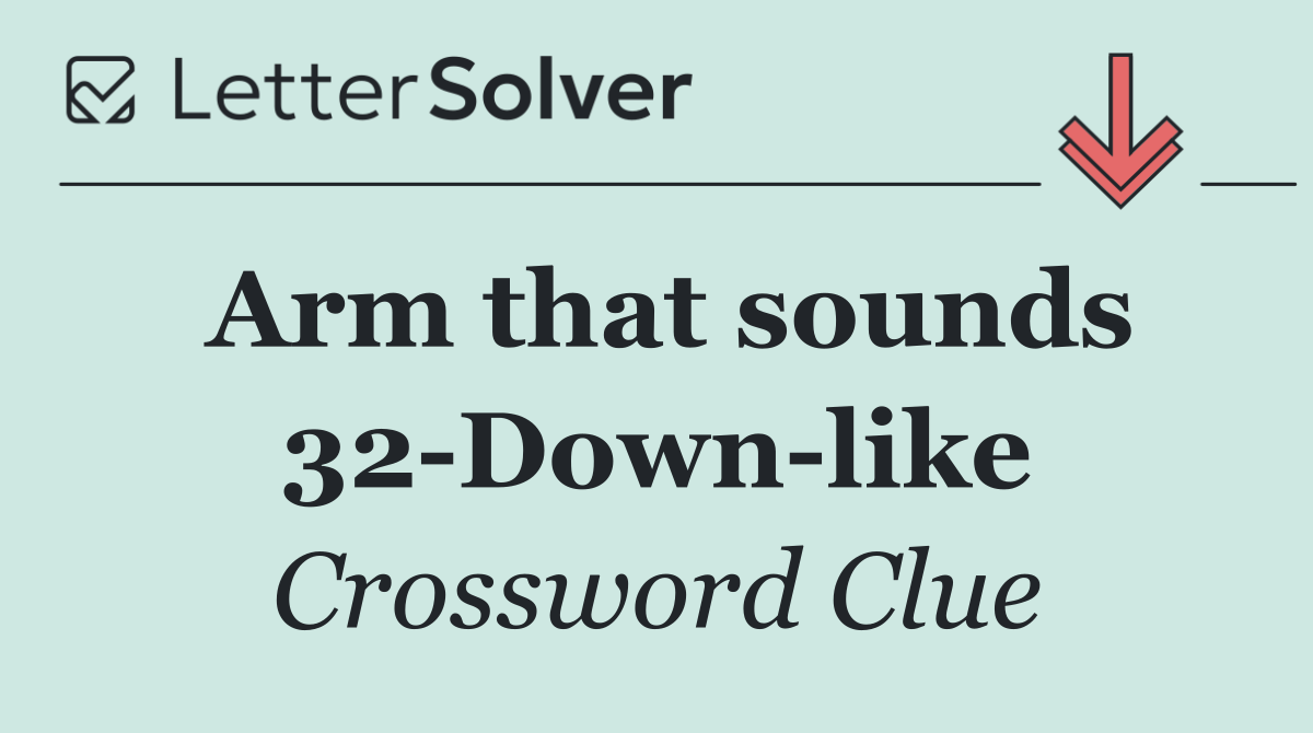 Arm that sounds 32 Down like